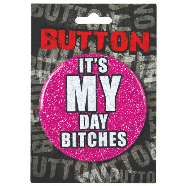 Bachelorette Button - It's My Day Bitches