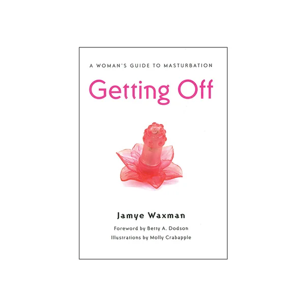 Getting Off: A Woman’s Guide to Masturbation