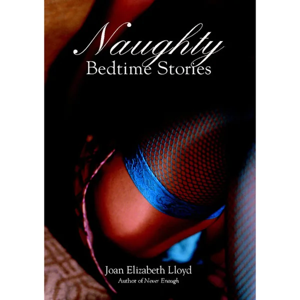 Naughty Bedtime Stories Erotica Anthology By Joan Elizabeth Lloyd