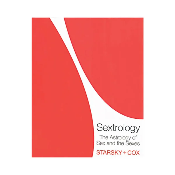 Sextrology The Astrology of Sex and the Sexes By Starsky and Cox